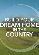 S1 E12 Build Your Dream Home in the Country Season 1 Episode 12